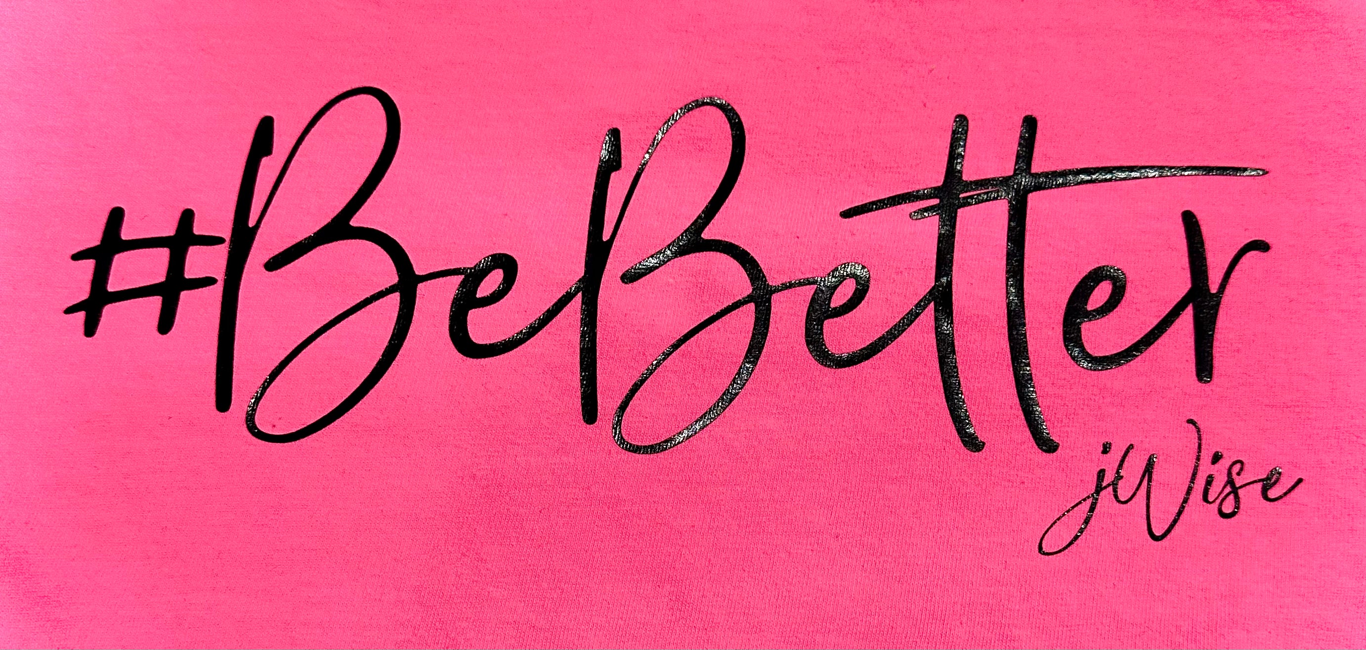 Be Better Tshirt